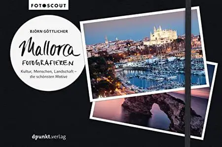 Mallorca fotografieren: Kultur, Menschen, Landschaft – die schönsten Motive