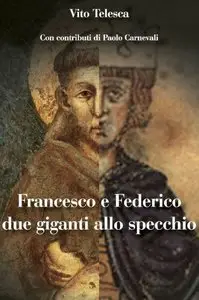 Vito Telesca - Francesco e Federico: due giganti allo specchio