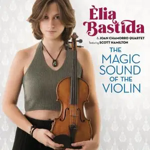 Èlia Bastida & Joan Chamorro Quartet - The Magic Sound of the Violin (2019)