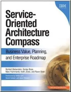 Service-Oriented Architecture (SOA) Compass: Business Value, Planning, and Enterprise Roadmap  (Re Up)