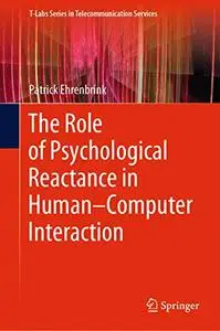 The Role of Psychological Reactance in Human–Computer Interaction