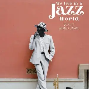 Ahmad Jamal - We Live in a Jazz World - Ahmad Jamal (2024) [Official Digital Download 24/96]