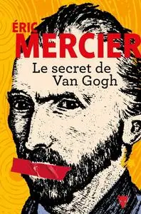 Eric Mercier, "Le secret de Van Gogh"