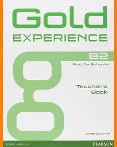 ENGLISH COURSE • GOLD Experience B2 • First for Schools • TEACHER'S BOOK (2014)