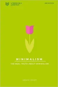 Minimalism: The Real Truth About Minimalism
