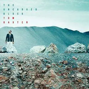 Tom Baxter - The Uncarved Block (2018)