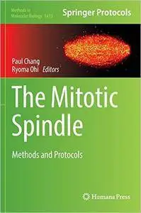 The Mitotic Spindle: Methods and Protocols