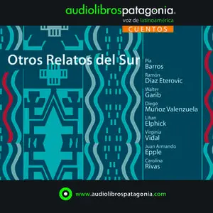 «Otros Relatos del Sur» by Carolina Rivas,Virginia Vidal,Lilian Elphick,Juan Armando Epple,Ramón Díaz Eterovic,Walter Ga