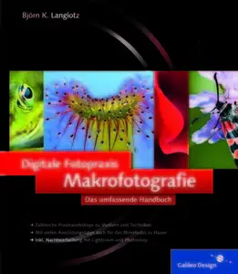 Digitale Fotopraxis Makrofotografie Das umfassende Handbuch 2. Edition (Repost)