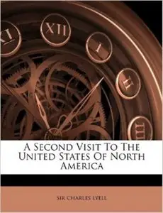 A Second Visit to the United States of North America - Sir Charles Lyell