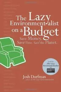 The Lazy Environmentalist on a Budget: Save Time. Save Money. Save the Planet (repost)