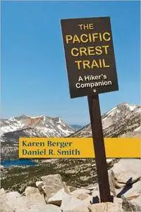The Pacific Crest Trail: A Hiker's Companion, 2nd Edition