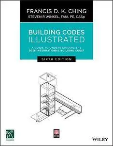 Building Codes Illustrated: A Guide to Understanding the 2018 International Building Code, 6th Edition