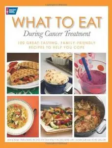 What to Eat During Cancer Treatment: 100 Great-Tasting, Family-Friendly Recipes to Help You Cope (Repost)