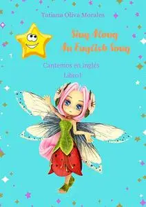 «Sing Along An English Song. Cantemos en inglés. Libro 1» by Tatiana Oliva Morales