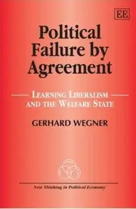 Political Failure by Agreement: Learning Liberalism and the Welfare State