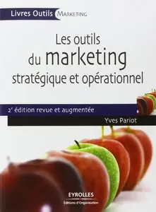 Les outils du marketing stratégique et opérationnel : 35 outils et grilles d'analyse prêts à l'emploi