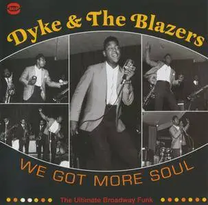 Dyke & The Blazers - We Got More Soul: The Ultimate Broadway Funk (1966-1970) [2CD] {2007 Ace Records}