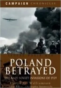 Poland Betrayed: The Nazi-Soviet Invasions of 1939 (Repost)