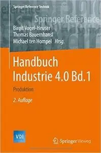 Handbuch Industrie 4.0 Bd.1: Produktion (Repost)