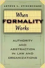 When Formality Works: Authority and Abstraction in Law and Organizations