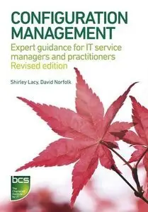 Configuration Management: Expert Guidance for It Service Managers and Practitioners (Repost)