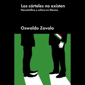 «Los cárteles no existen» by Oswaldo Zavala