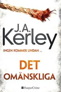 «Det omänskliga» by J.A. Kerley