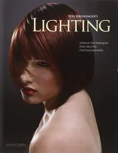 Wes Kroninger's Lighting: Design Techniques for Digital Photographers