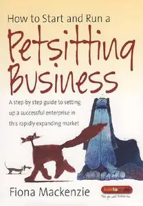 How to Start and Run a Petsitting Business: A Step-by-step Guide to Setting Up a Successful Enterprise