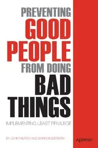 Preventing Good People From Doing Bad Things: Implementing Least Privilege (repost)