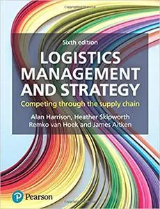 Logistics Management and Strategy, 6th Edition