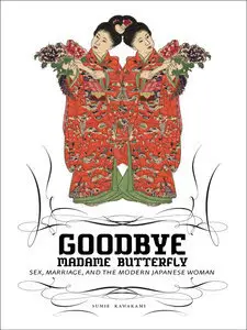 Goodbye Madame Butterfly: Sex, Marriage and the Modern Japanese Woman (Repost)