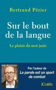 Bertrand Périer, "Sur le bout de la langue"