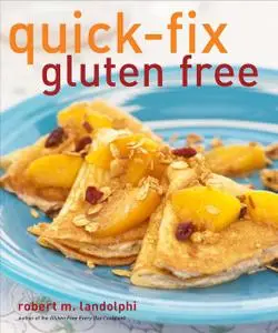 «Quick-Fix Gluten Free» by Robert Landolphi