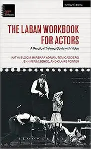 The Laban Workbook for Actors: A Practical Training Guide with Video