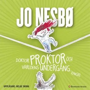 «Doktor Proktor och världens undergång.Kanske» by Jo Nesbø