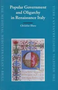 Popular Government and Oligarchy in Renaissance Italy (Medieval Mediterranean)