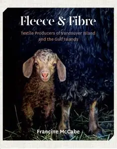 Fleece and Fibre: Textile Producers of Vancouver Island and the Gulf Islands