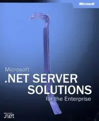 Microsoft .NET Server Solutions for the Enterprise