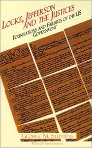 Locke, Jefferson and the Justices: Foundations and Failures of the Us Government