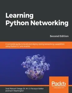 Learning Python Networking: A complete guide to build and deploy strong networking capabilities using Python 3.7 and  (repost)