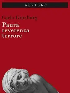 Carlo Ginzburg - Paura, reverenza, terrore (Repost)