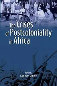 The Crises of Postcoloniality in Africa