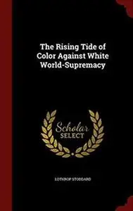 The Rising Tide of Color Against White World-Supremacy