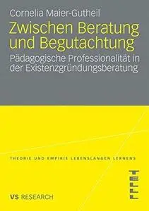 Zwischen Beratung und Begutachtung: Pädagogische Professionalität in der Existenzgründungsberatung