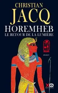 Christian Jacq, "Horemheb - Le retour de la lumière"