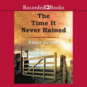 «The Time It Never Rained» by Elmer Kelton