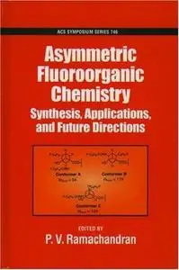 Asymmetric Fluoroorganic Chemistry. Synthesis, Applications, and Future Directions