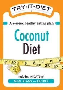 «Try-It Diet: Coconut Oil Diet» by Adams Media